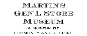 Martin's Gen'L Store Museum
